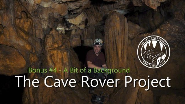 The Cave Rover™ Project - Bonus #4 - A Bit of a Background